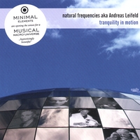 NATURAL FREQUENCIES AKA ANDREAS LEIFELD: Tranquility In Motion