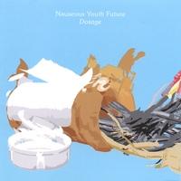 NAUSEOUS YOUTH FUTURE: Dosage