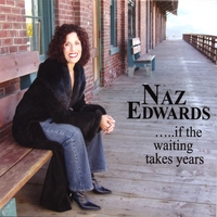 Naz Edwards : .... If The Waiting Takes Years