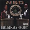 NBD (NATURAL BORN DANKSTAS): Preliminary Hearing