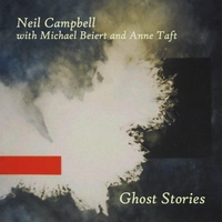 Neil Campbell with Michael Beiert & Anne Taft : Ghost Stories