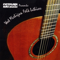 Various Artists : NCCA - Artsplace: West Michigan Folk Luthiers