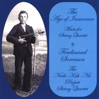 Neah-Kah-Nie Project String Quartet : The Age of Innocence: Music for String Quartet by Ferdinand Sorenson