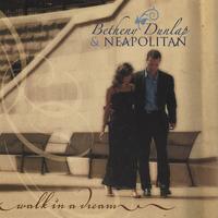 BETHENY DUNLAP AND NEAPOLITAN: Walk in a Dream