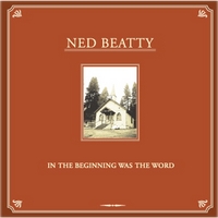 NED BEATTY: In the Beginning was the Word