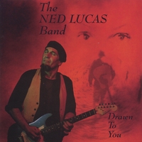 The Ned Lucas Band : Drawn To You