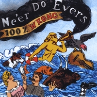 Ne'er Do Evers : 100% Wrong