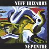 NEFF IRIZARRY: Nepenthe