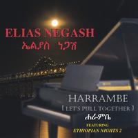 Elias Negash : Harrambe (Let's Pull Together)