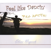 ELIAS NEGASH: Feel Like Dancin'