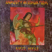 Neil Hess : Animosity In Human Form