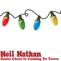 Neil Nathan : Santa Claus Is Coming To Town