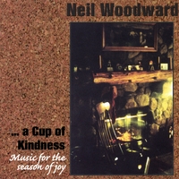 Neil Woodward : A Cup Of Kindness