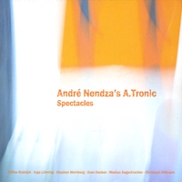 André Nendza´s A.tronic : Spectacles