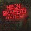 NEON GRAFFITI: I'd Do It Like That