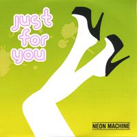 NEON MACHINE: Just for You