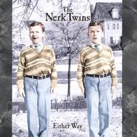 The Nerk Twins : Either Way