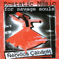 Nervous Cabaret : Ecstatic Music for Savage Souls