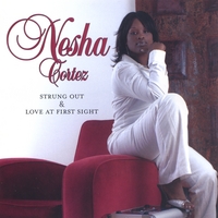 Nesha Cortez : Strung Out / Love at First Sight
