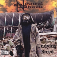 NEUTRAL SHOCK: Undying Breed