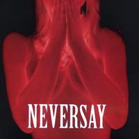 Neversay : Neversay