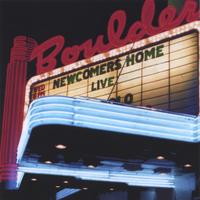 Newcomers Home : Live at the Boulder Theater