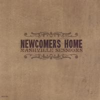 Newcomers Home : The Nashville Sessions