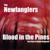 THE NEWFANGLERS: Blood in the Pines: The Story of Hollis Sheppard