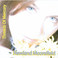 NEWLAND MOOREFIELD: Threads of Mercury