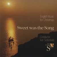 New London Singers : Sweet Was the Song - English Music for Christmas