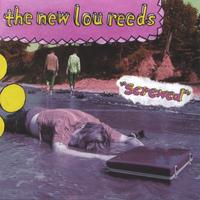 The New Lou Reeds : Screwed