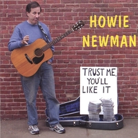 HOWIE NEWMAN: Trust Me, You'll Like It