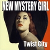 New Mystery Girl: Twist City