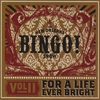 THE NEW ORLEANS BINGO! SHOW: Volume II: For A Life Ever Bright