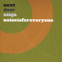 Next Door Ninja : Noise is for Everyone