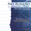 NEY ROSAURO: Ney Rosauro and the University of Miami Percussion Ensemble