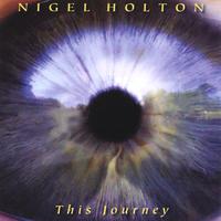 Nigel Holton : This Journey