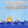 NIALL CONNOLLY: Be There If I Have To Swim
