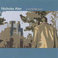 NICHOLAS ALAN: A World Like Ours