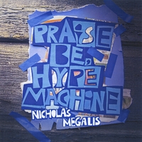 NICHOLAS MEGALIS: Praise Be, Hype Machine