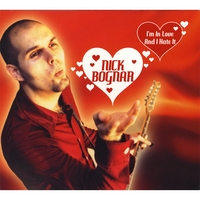 Nick Bognar : I'm In Love and I Hate It