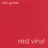 NICK GOMEZ: Red Vinyl