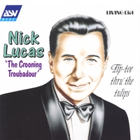 NICK LUCAS: Tip-Toe Thru' The Tulips