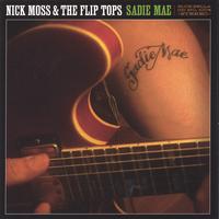 Nick Moss & the Flip Tops : Sadie Mae