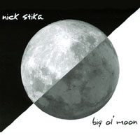 NICK STIKA: Big Ol' Moon