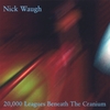 NICK WAUGH: 20,000 Leagues Beneath The Cranium