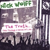 NICK WOLFF: The Truth... Told Through a Series of Lies