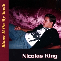 Nicolas King : Blame It On My Youth