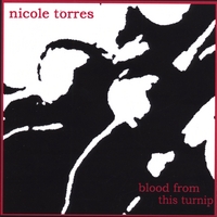 Nicole Torres : Blood From This Turnip