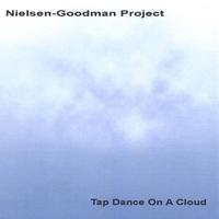 Nielsen-Goodman Project : Tap Dance On A Cloud